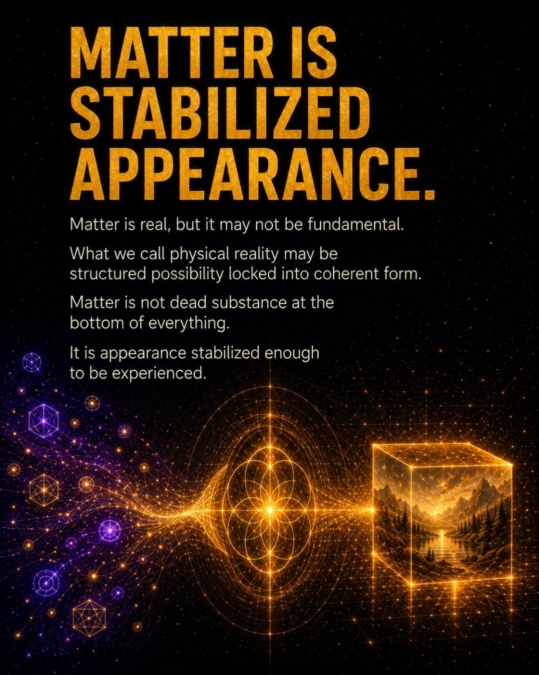 Matter is stabilized appearance.